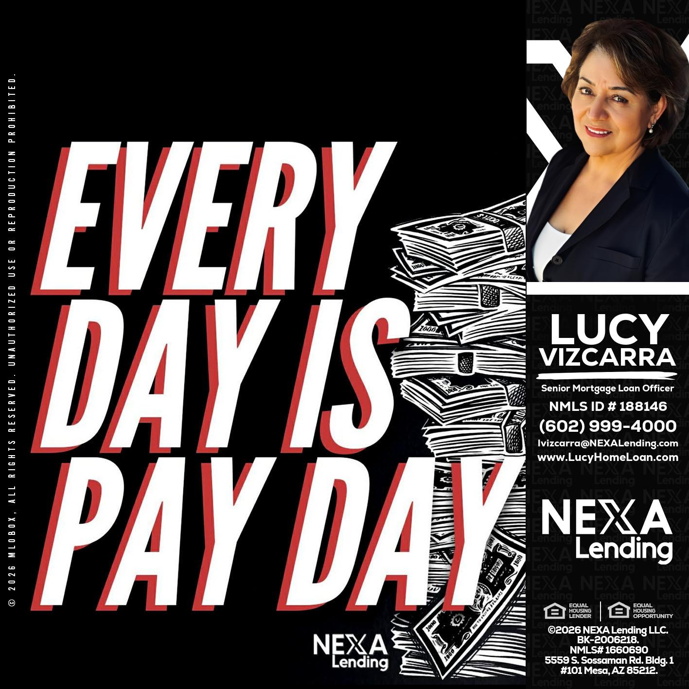 EVERY DAY IS PAY DAY - Lucy Vizcarra -Mortgage Loan Officer