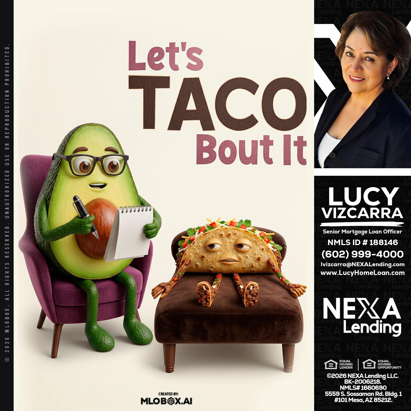 LETS TACO ABOUT IT - Lucy Vizcarra -Mortgage Loan Officer