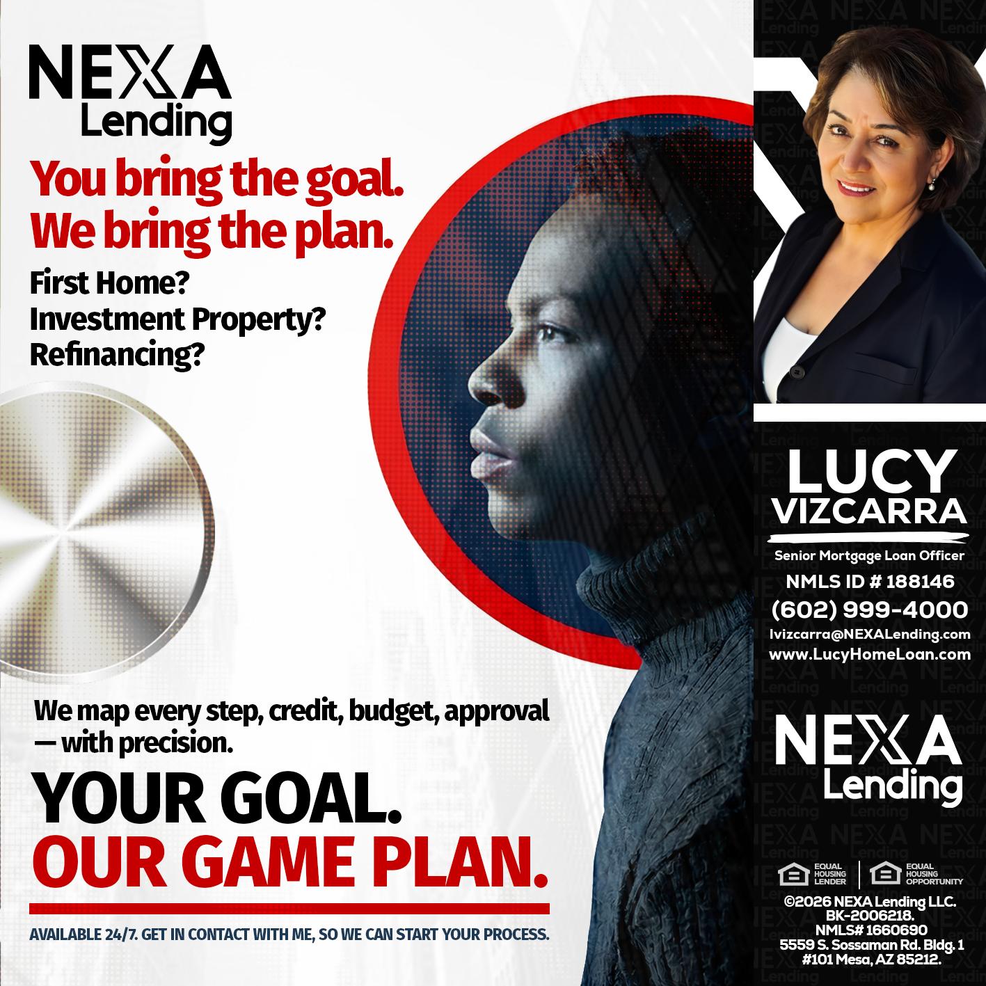 YOUR GOAL. OUR GAME PLAN. - Lucy Vizcarra -Mortgage Loan Officer